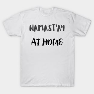 Namast`ay home T-Shirt